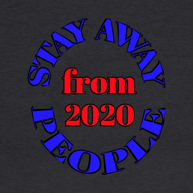 Stay away from people 2020 by Abdo Shop